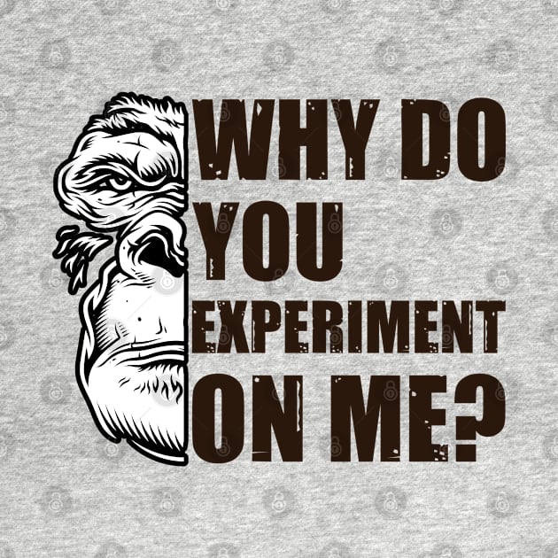 Why Do You Experiment On Me? Edit by OldTony